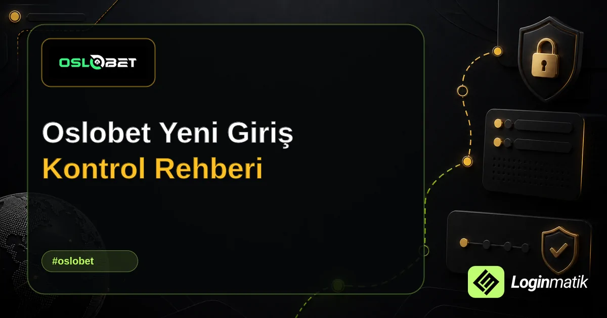 Oslobet Yeni Giriş Kontrol Rehberi - Oslobet Loginmatik rehber görseli