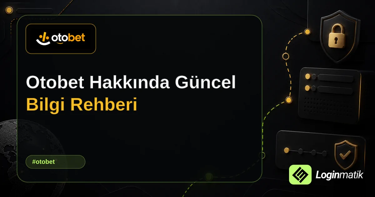 Otobet Hakkında Güncel Bilgi Rehberi - Otobet Loginmatik rehber görseli