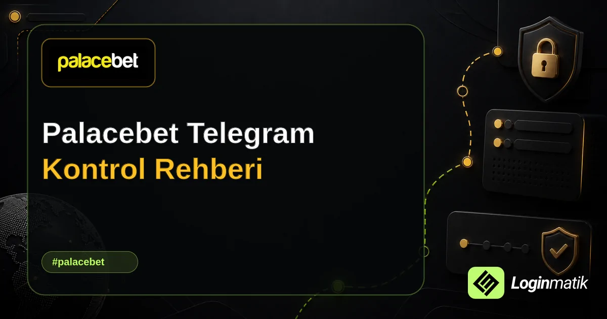 Palacebet Telegram Kontrol Rehberi - Palacebet Loginmatik rehber görseli