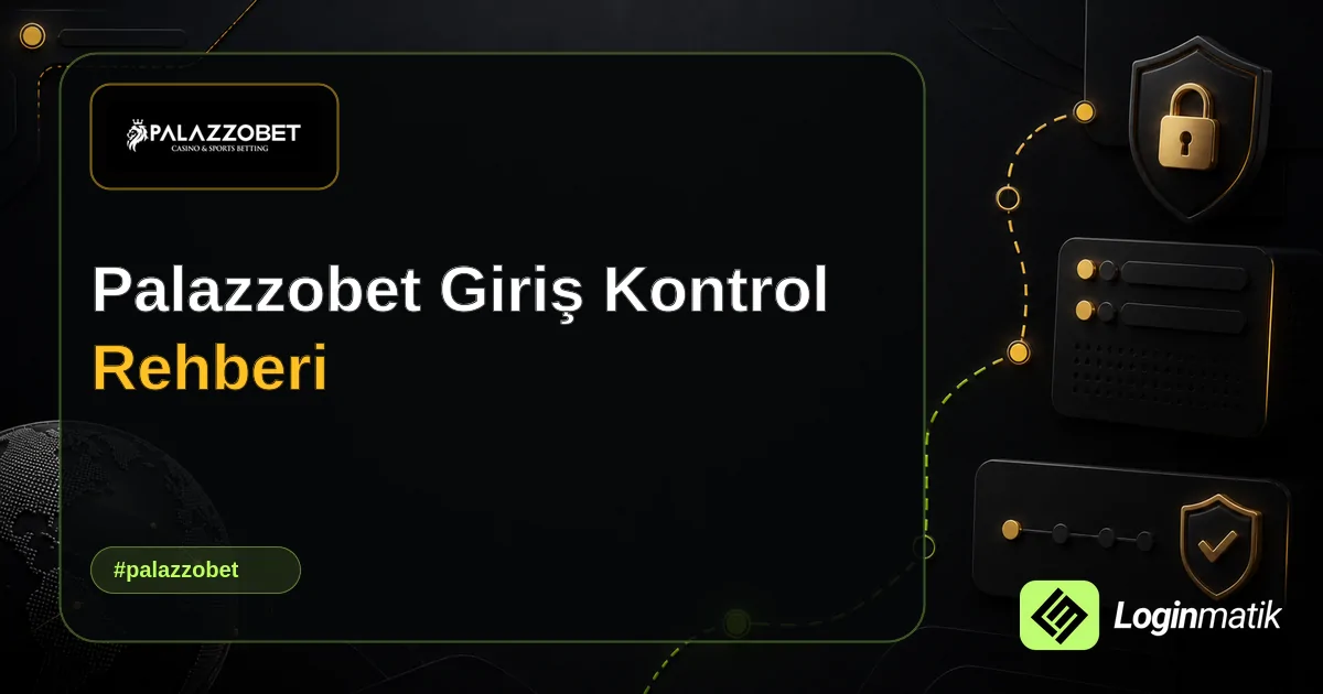 Palazzobet Giriş Kontrol Rehberi - Palazzobet Loginmatik rehber görseli