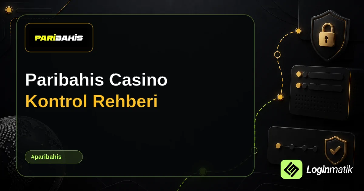 Paribahis Casino Kontrol Rehberi - Paribahis Loginmatik rehber görseli