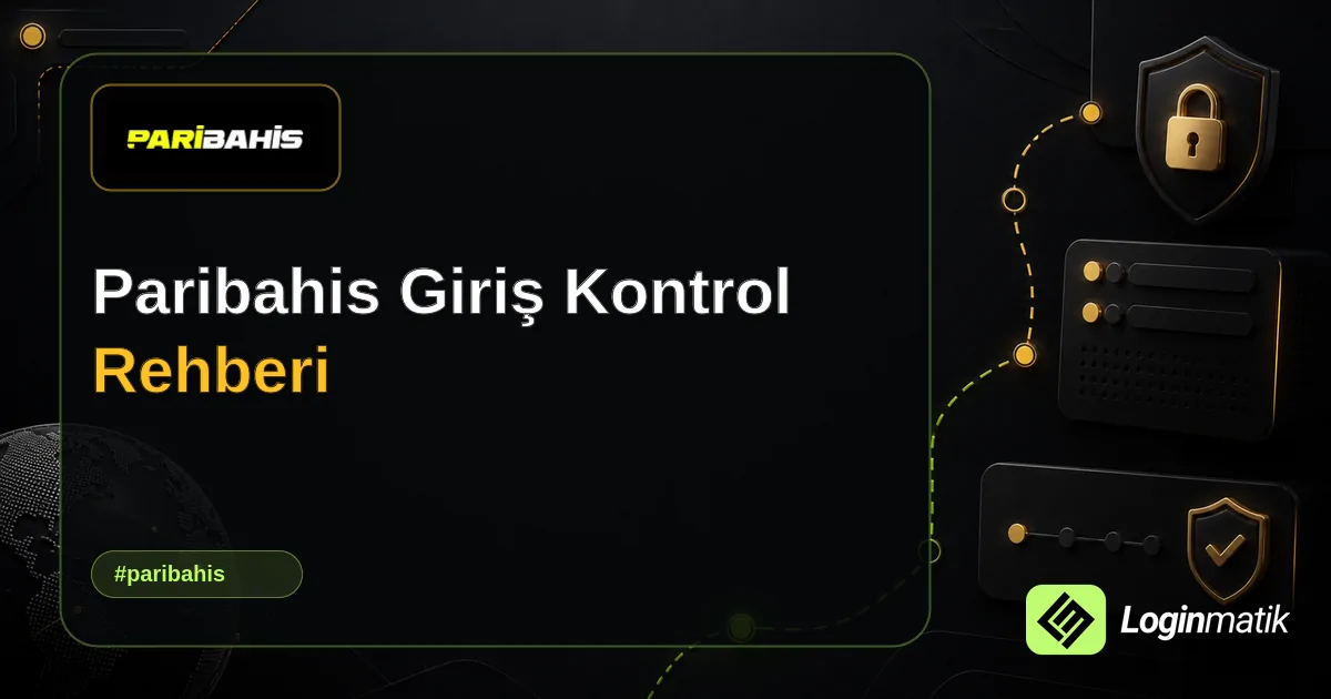 Paribahis Giriş Kontrol Rehberi - Paribahis Loginmatik rehber görseli