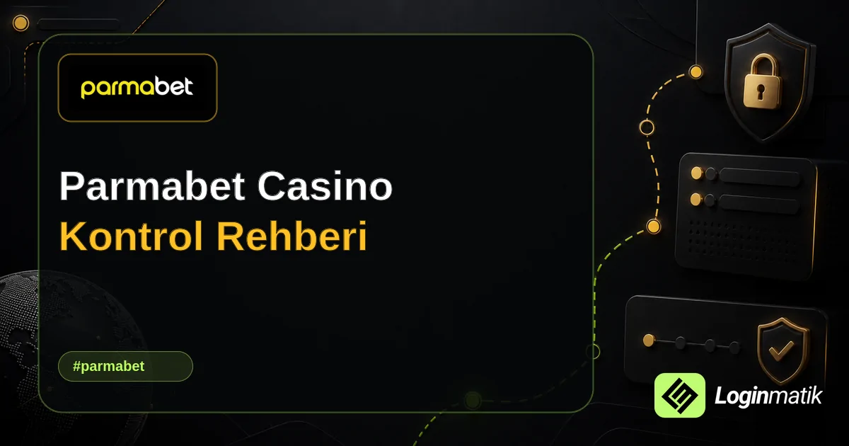 Parmabet Casino Kontrol Rehberi - Parmabet Loginmatik rehber görseli