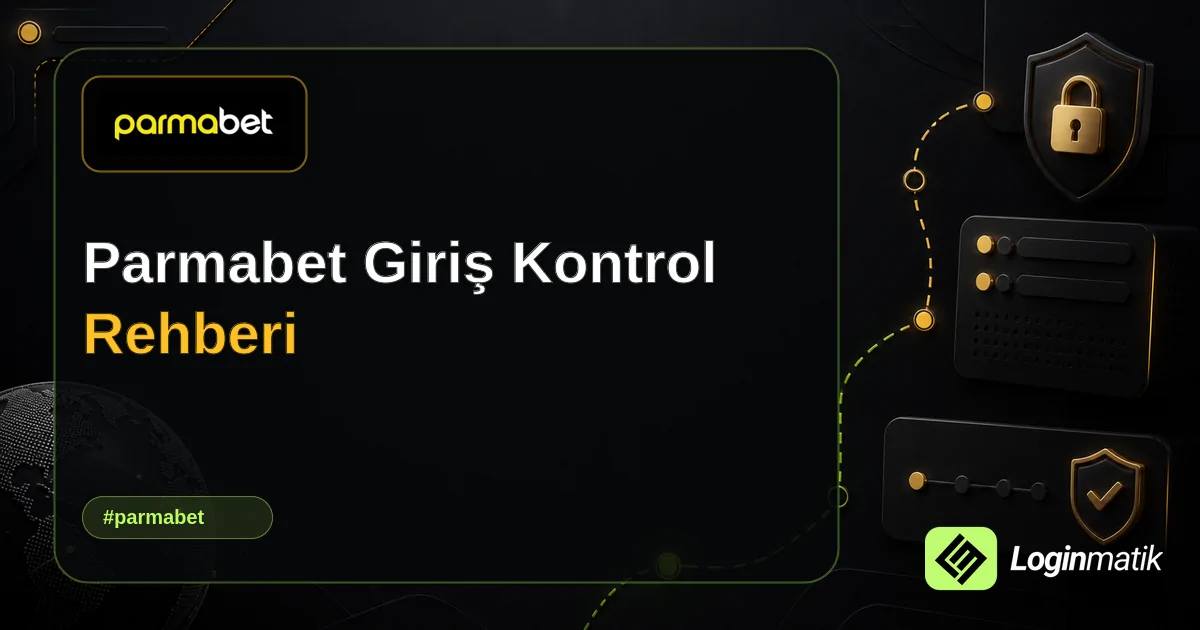Parmabet Giriş Kontrol Rehberi - Parmabet Loginmatik rehber görseli