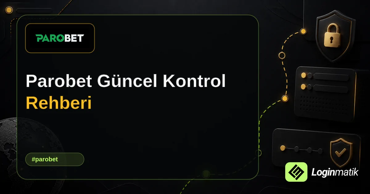 Parobet Güncel Kontrol Rehberi - Parobet Loginmatik rehber görseli
