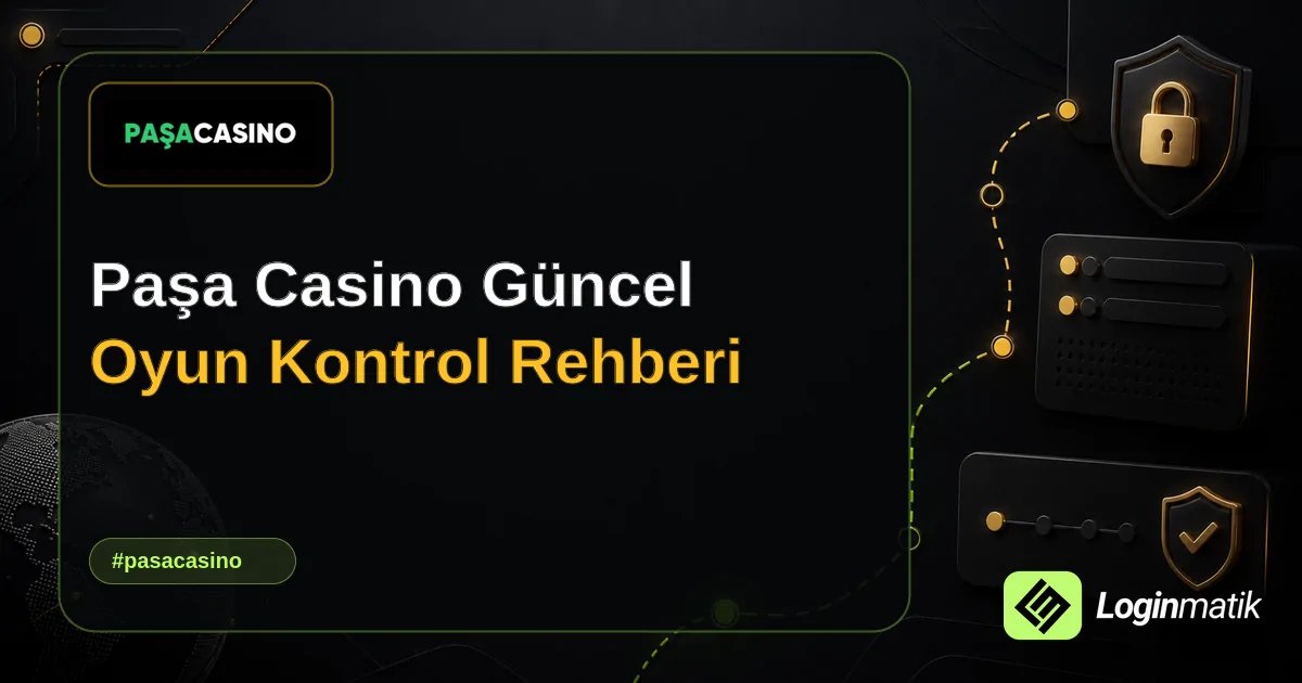 Paşa Casino Güncel Oyun Kontrol Rehberi - Paşa Casino Loginmatik rehber görseli
