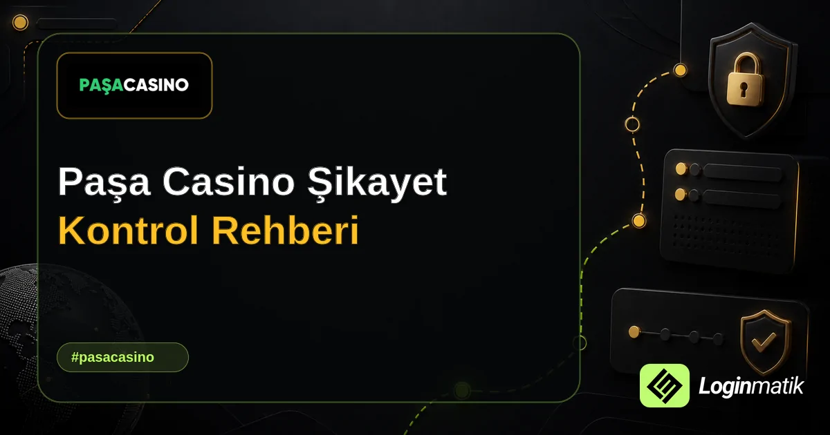 Paşa Casino Şikayet Kontrol Rehberi - Paşa Casino Loginmatik rehber görseli