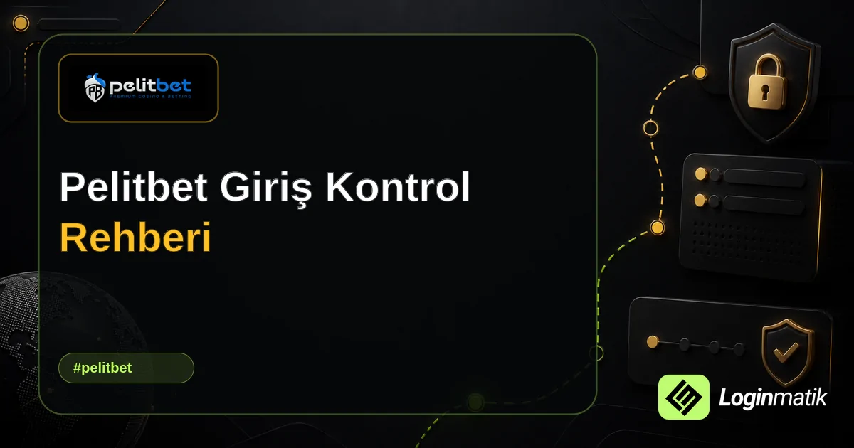 Pelitbet Giriş Kontrol Rehberi - Pelitbet Loginmatik rehber görseli