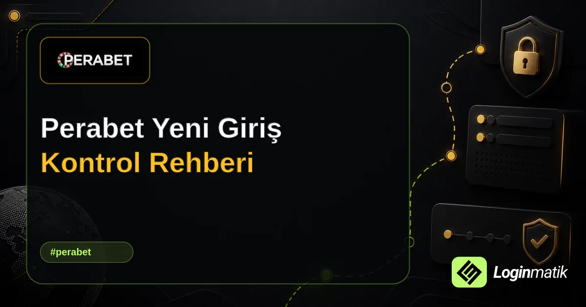 Perabet Yeni Giriş Kontrol Rehberi - Perabet Loginmatik rehber görseli