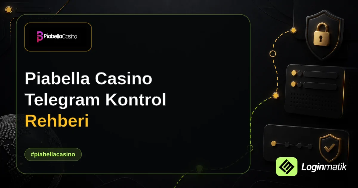 Piabella Casino Telegram Kontrol Rehberi - Piabella Casino Loginmatik rehber görseli