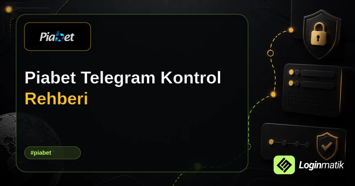 Piabet Telegram Kontrol Rehberi - Piabet Loginmatik rehber görseli