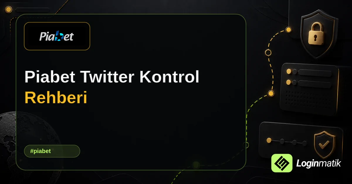 Piabet Twitter Kontrol Rehberi - Piabet Loginmatik rehber görseli