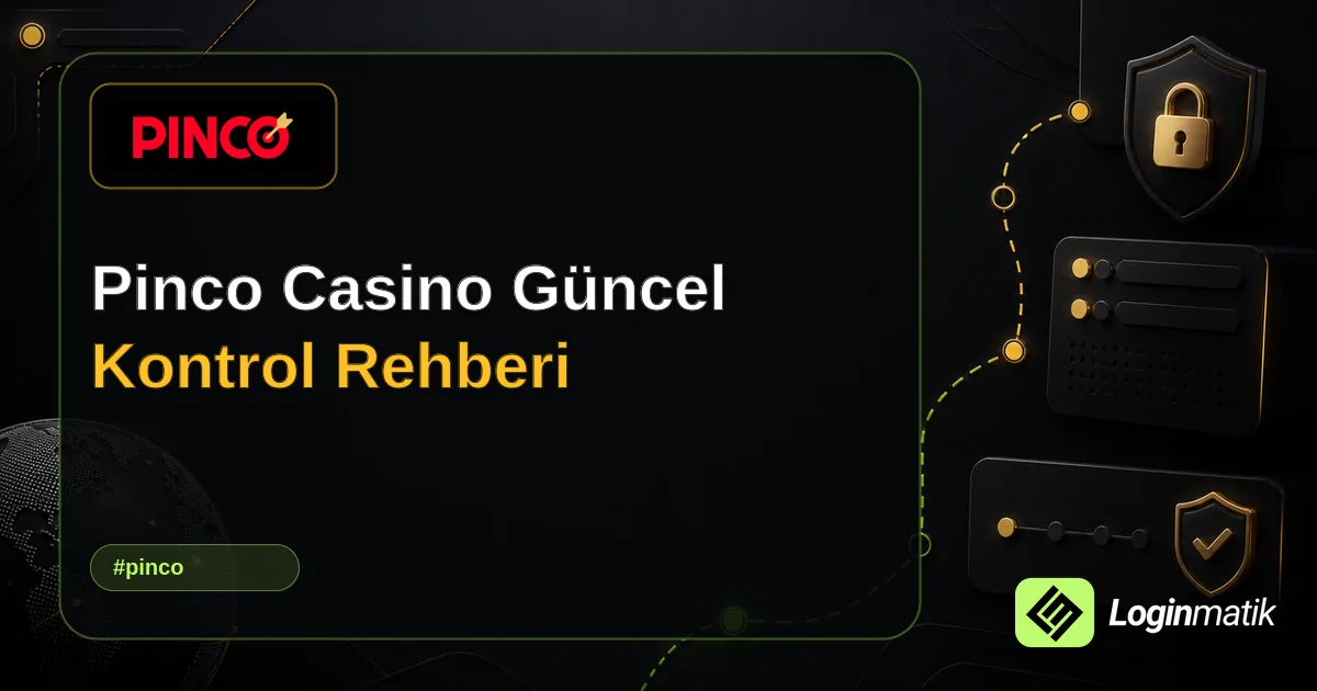 Pinco Casino Güncel Kontrol Rehberi - Pinco Loginmatik rehber görseli
