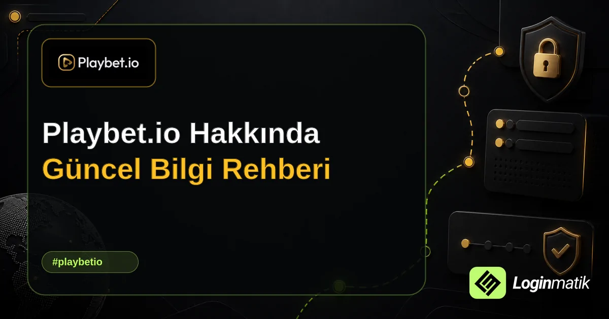 Playbet.io Hakkında Güncel Bilgi Rehberi - Playbet.io Loginmatik rehber görseli