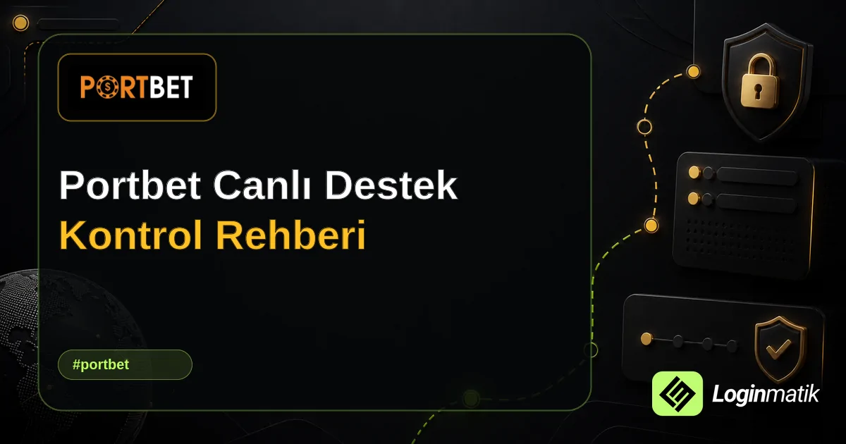 Portbet Canlı Destek Kontrol Rehberi - Portbet Loginmatik rehber görseli