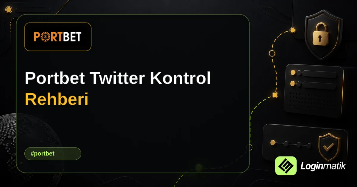 Portbet Twitter Kontrol Rehberi - Portbet Loginmatik rehber görseli