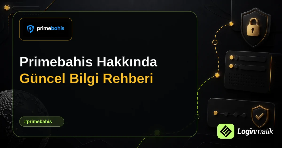 Primebahis Hakkında Güncel Bilgi Rehberi - Primebahis Loginmatik rehber görseli