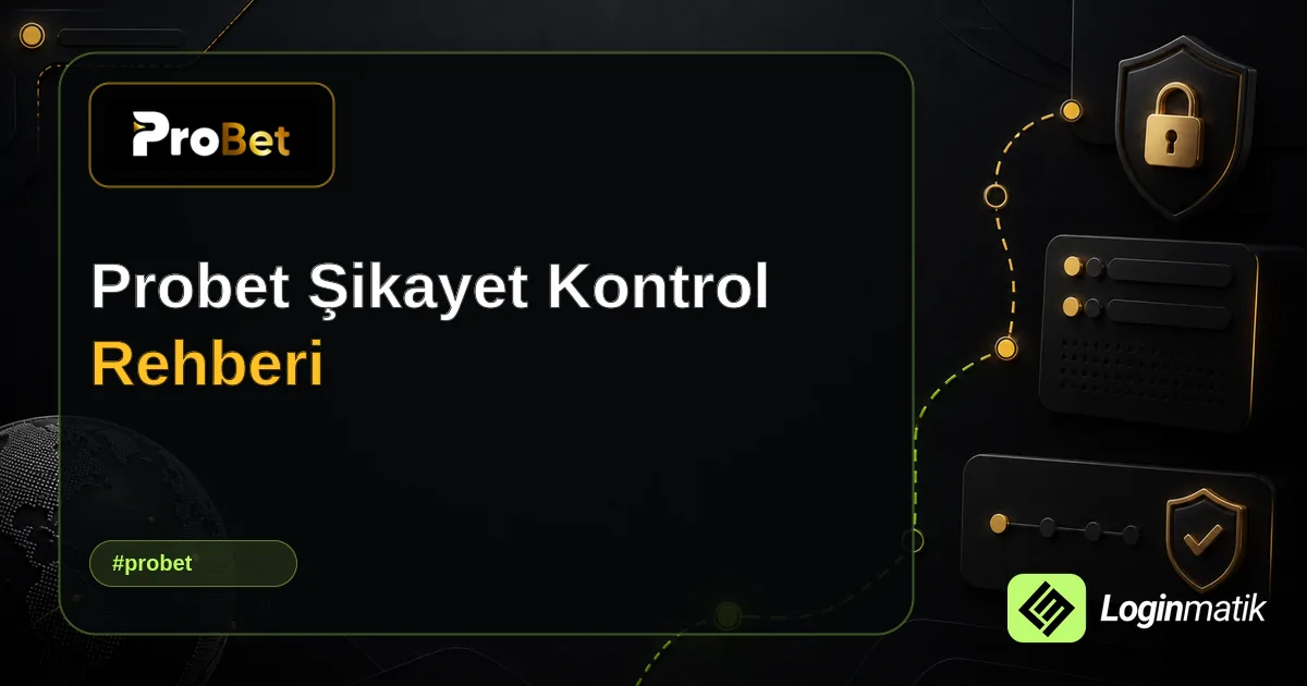 Probet Şikayet Kontrol Rehberi - Probet Loginmatik rehber görseli