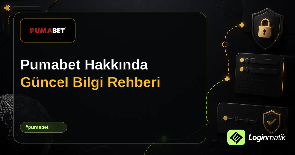 Pumabet Hakkında Güncel Bilgi Rehberi - Pumabet Loginmatik rehber görseli