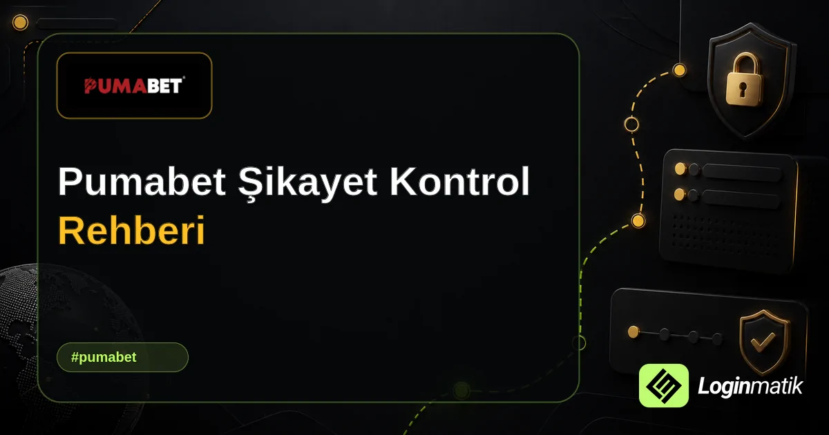 Pumabet Şikayet Kontrol Rehberi - Pumabet Loginmatik rehber görseli
