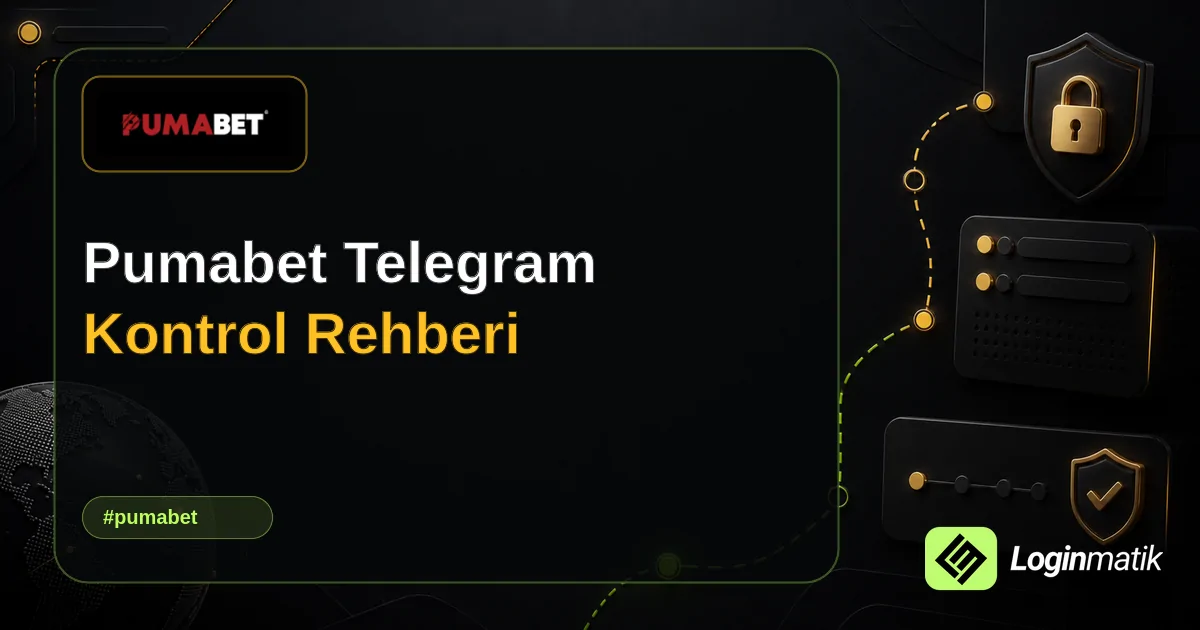 Pumabet Telegram Kontrol Rehberi - Pumabet Loginmatik rehber görseli
