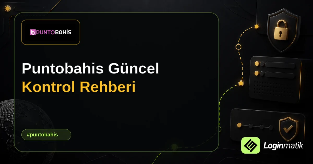 Puntobahis Güncel Kontrol Rehberi - Puntobahis Loginmatik rehber görseli