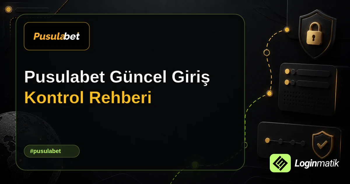 Pusulabet Güncel Giriş Kontrol Rehberi - Pusulabet Loginmatik rehber görseli