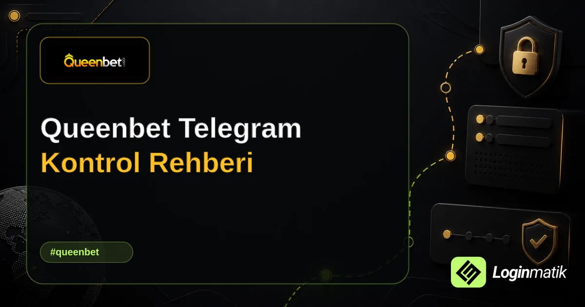 Queenbet Telegram Kontrol Rehberi - Queenbet Loginmatik rehber görseli