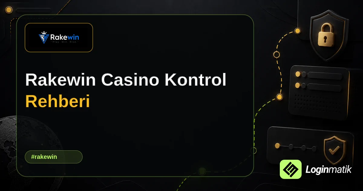 Rakewin Casino Kontrol Rehberi - Rakewin Loginmatik rehber görseli
