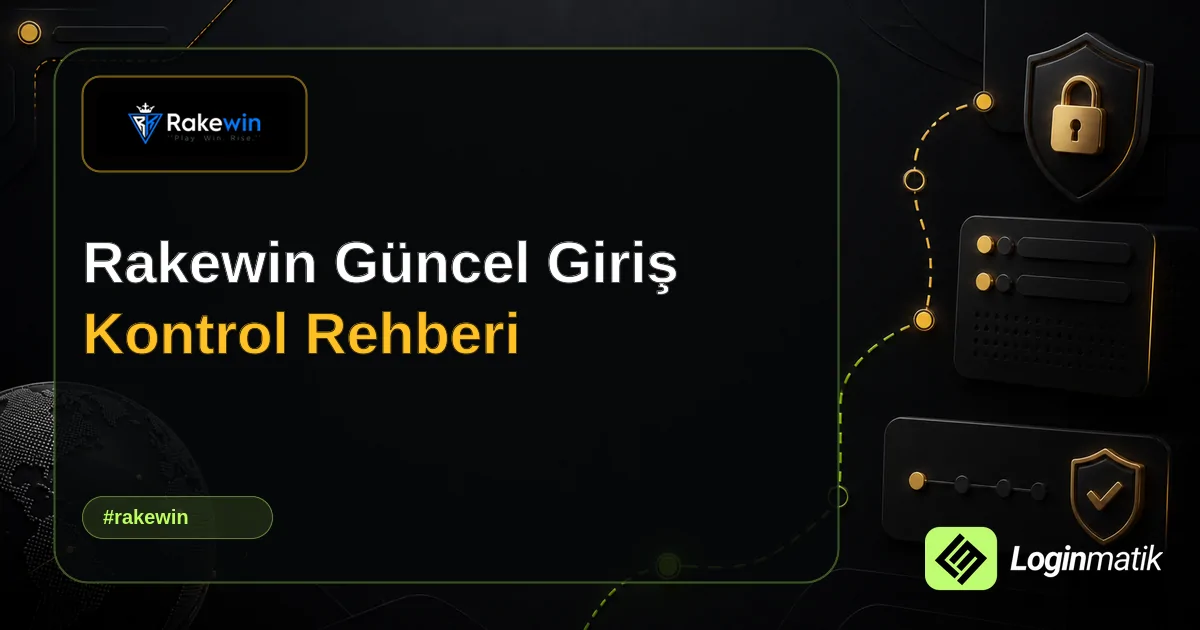 Rakewin Güncel Giriş Kontrol Rehberi - Rakewin Loginmatik rehber görseli