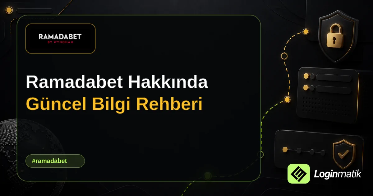 Ramadabet Hakkında Güncel Bilgi Rehberi - Ramadabet Loginmatik rehber görseli