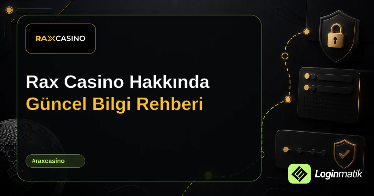 Rax Casino Hakkında Güncel Bilgi Rehberi - Rax Casino Loginmatik rehber görseli