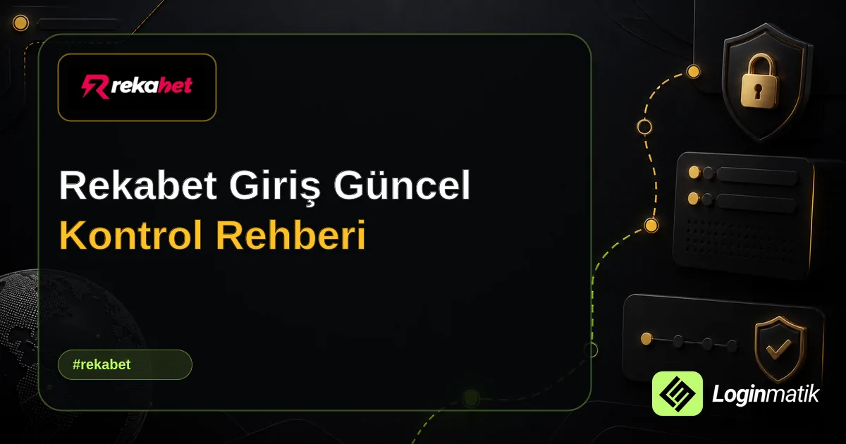 Rekabet Giriş Güncel Kontrol Rehberi - Rekabet Loginmatik rehber görseli