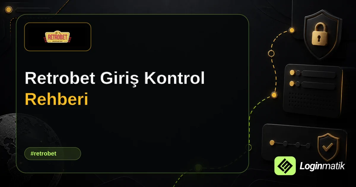 Retrobet Giriş Kontrol Rehberi - Retrobet Loginmatik rehber görseli