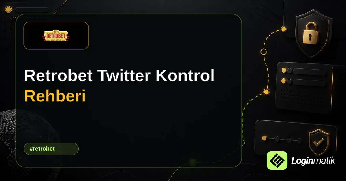 Retrobet Twitter Kontrol Rehberi - Retrobet Loginmatik rehber görseli