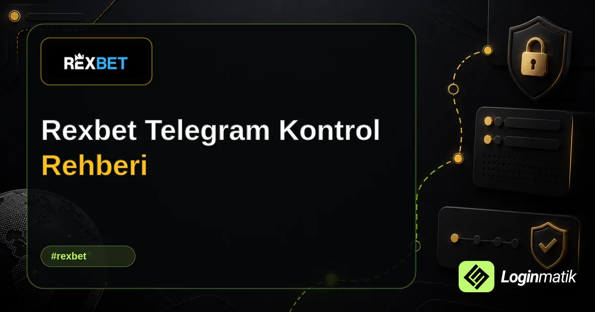 Rexbet Telegram Kontrol Rehberi - Rexbet Loginmatik rehber görseli
