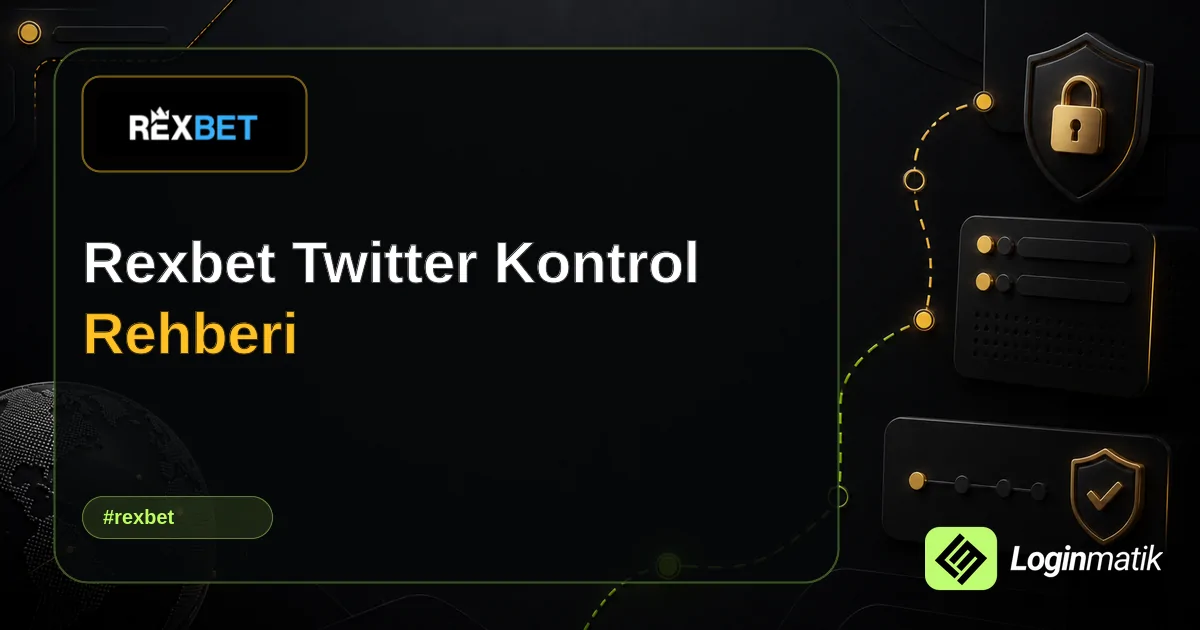 Rexbet Twitter Kontrol Rehberi - Rexbet Loginmatik rehber görseli