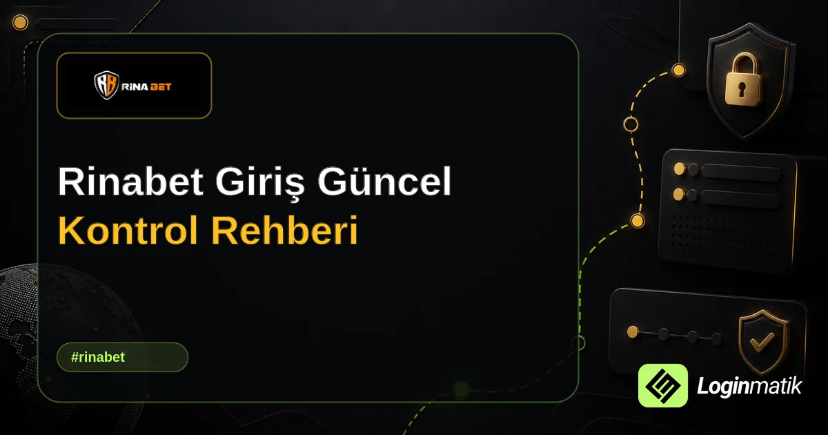 Rinabet Giriş Güncel Kontrol Rehberi - Rinabet Loginmatik rehber görseli