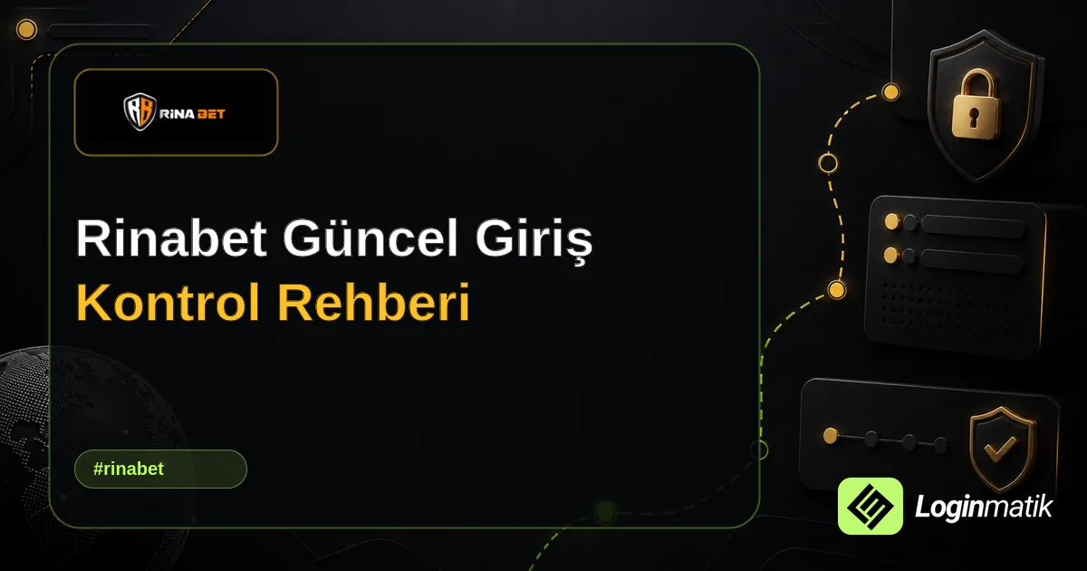 Rinabet Güncel Giriş Kontrol Rehberi - Rinabet Loginmatik rehber görseli