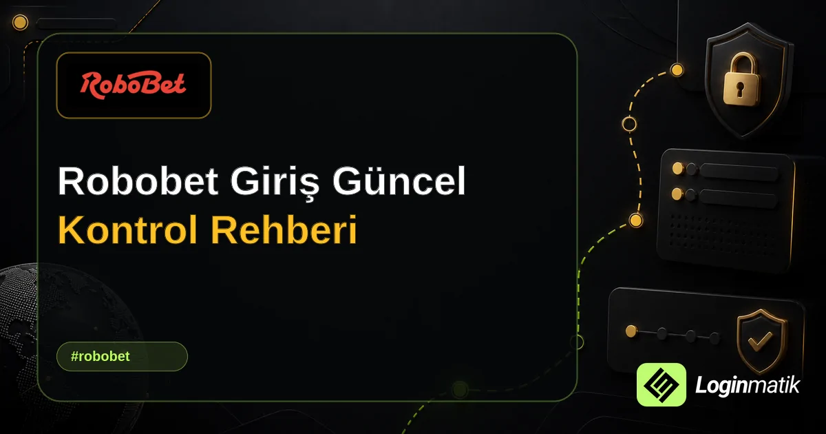 Robobet Giriş Güncel Kontrol Rehberi - Robobet Loginmatik rehber görseli