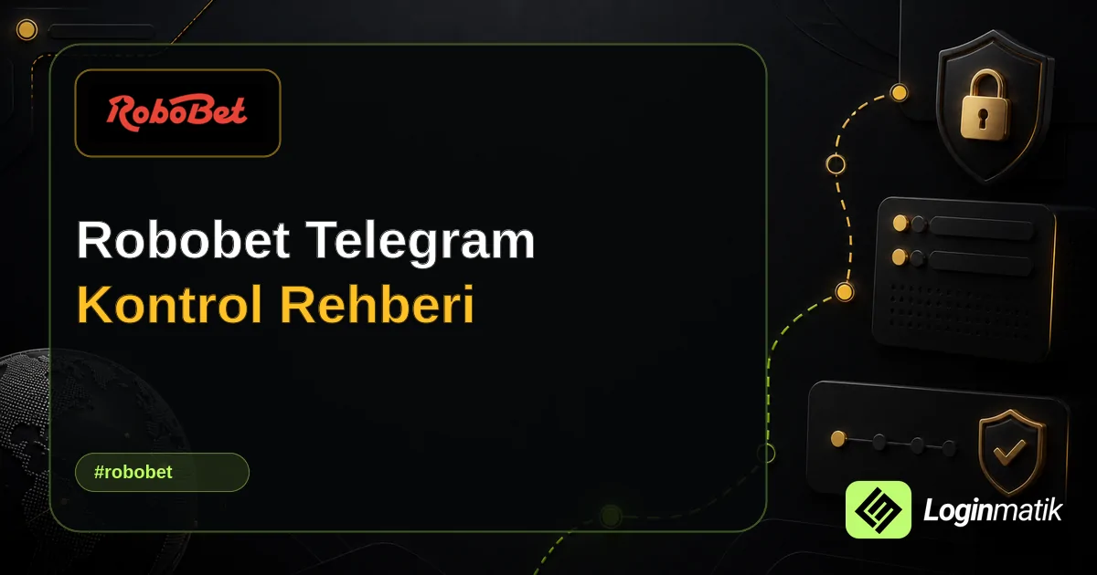 Robobet Telegram Kontrol Rehberi - Robobet Loginmatik rehber görseli