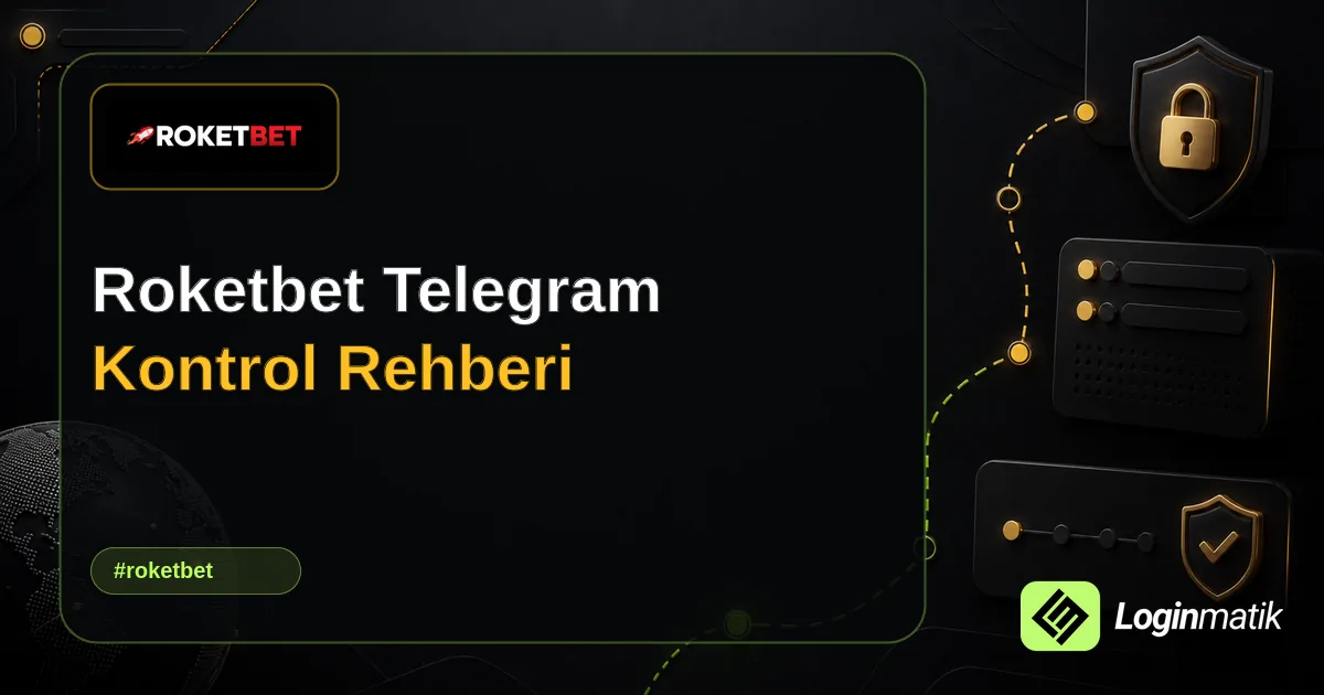 Roketbet Telegram Kontrol Rehberi - Roketbet Loginmatik rehber görseli