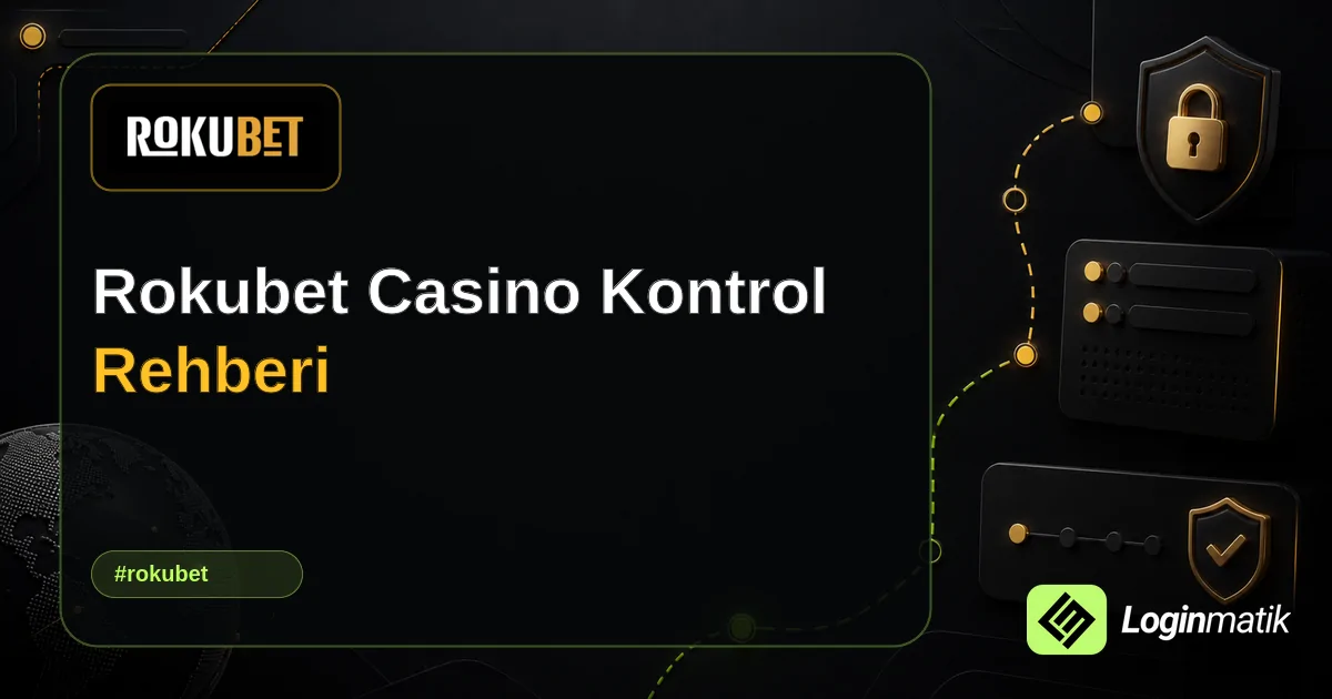 Rokubet Casino Kontrol Rehberi - Rokubet Loginmatik rehber görseli