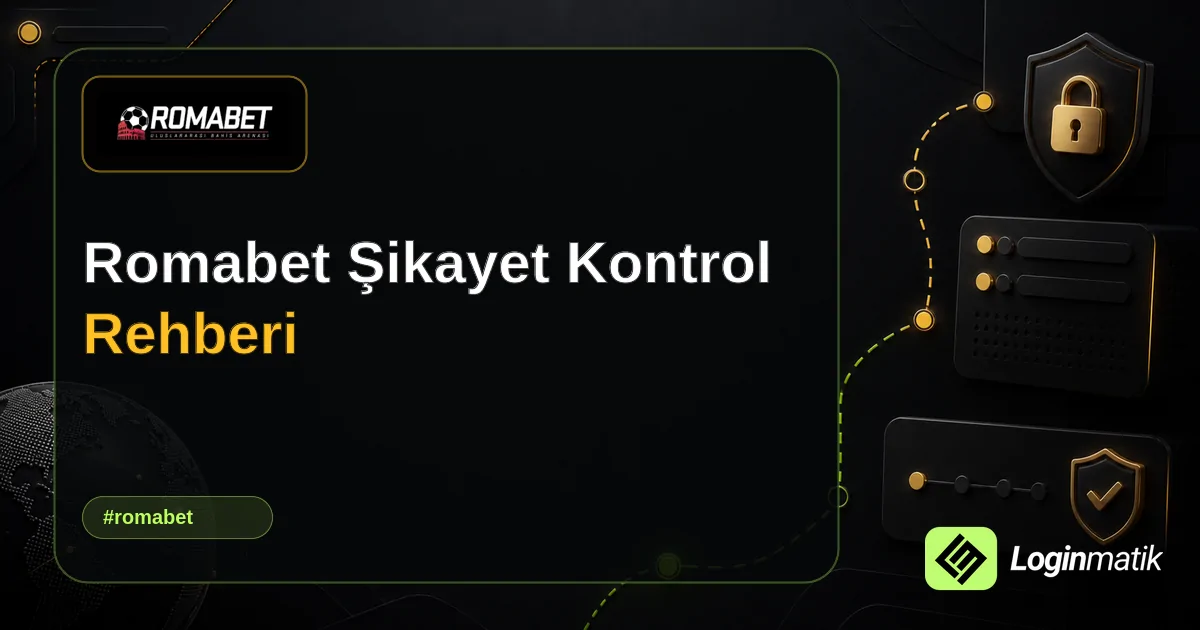 Romabet Şikayet Kontrol Rehberi - Romabet Loginmatik rehber görseli