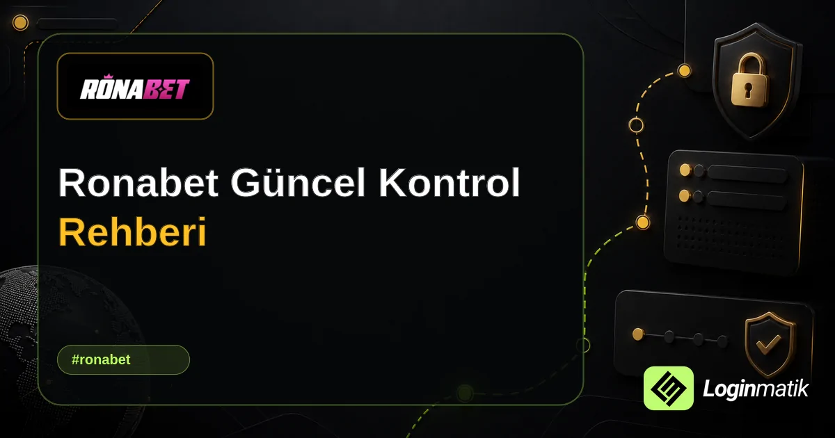Ronabet Güncel Kontrol Rehberi - Ronabet Loginmatik rehber görseli
