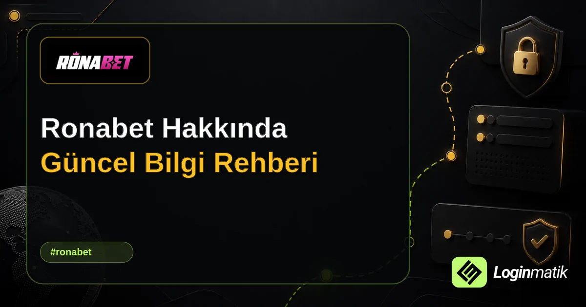 Ronabet Hakkında Güncel Bilgi Rehberi - Ronabet Loginmatik rehber görseli