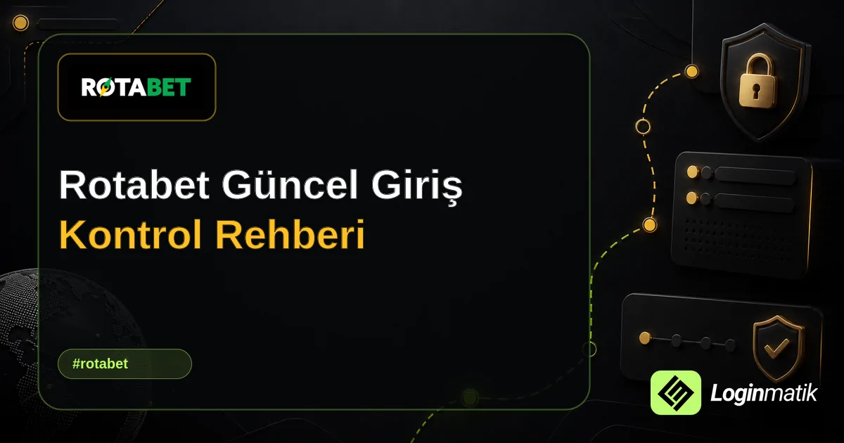 Rotabet Güncel Giriş Kontrol Rehberi - Rotabet Loginmatik rehber görseli