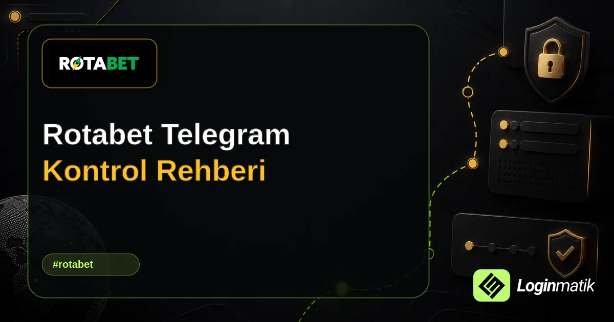 Rotabet Telegram Kontrol Rehberi - Rotabet Loginmatik rehber görseli