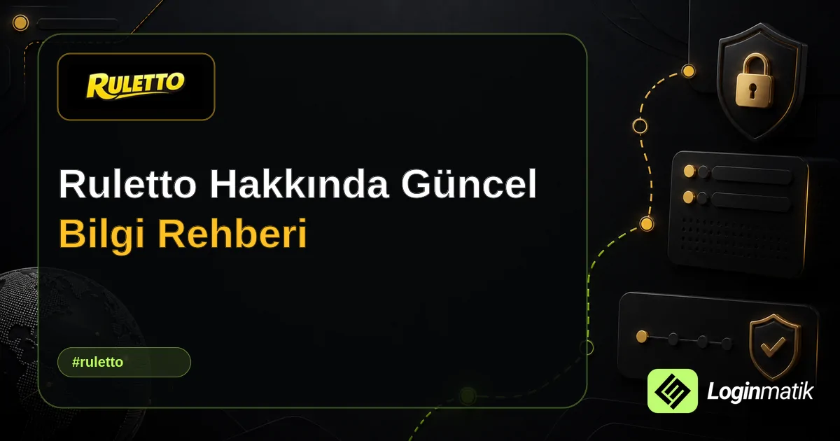 Ruletto Hakkında Güncel Bilgi Rehberi - Ruletto Loginmatik rehber görseli