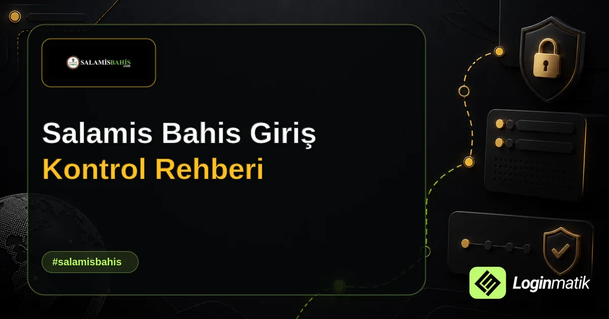Salamis Bahis Giriş Kontrol Rehberi - Salamis Bahis Loginmatik rehber görseli